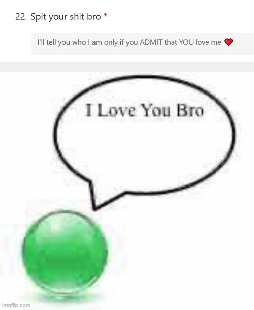 image tagged in i love you bro ball | made w/ Imgflip meme maker