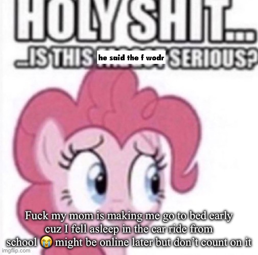 Reaction image ig | Fuck my mom is making me go to bed early cuz I fell asleep in the car ride from school 😭 might be online later but don’t count on it | image tagged in reaction image ig | made w/ Imgflip meme maker