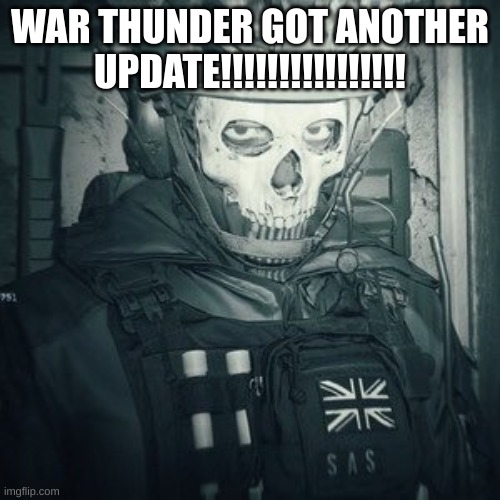 FUCK YEAH | WAR THUNDER GOT ANOTHER UPDATE!!!!!!!!!!!!!!!! | image tagged in lt ghost announcement | made w/ Imgflip meme maker