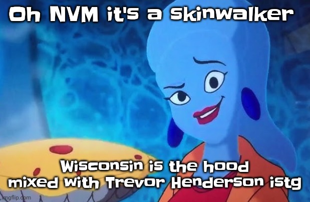 3.14 | Oh NVM it's a skinwalker; Wisconsin is the hood mixed with Trevor Henderson istg | image tagged in 3 14 | made w/ Imgflip meme maker