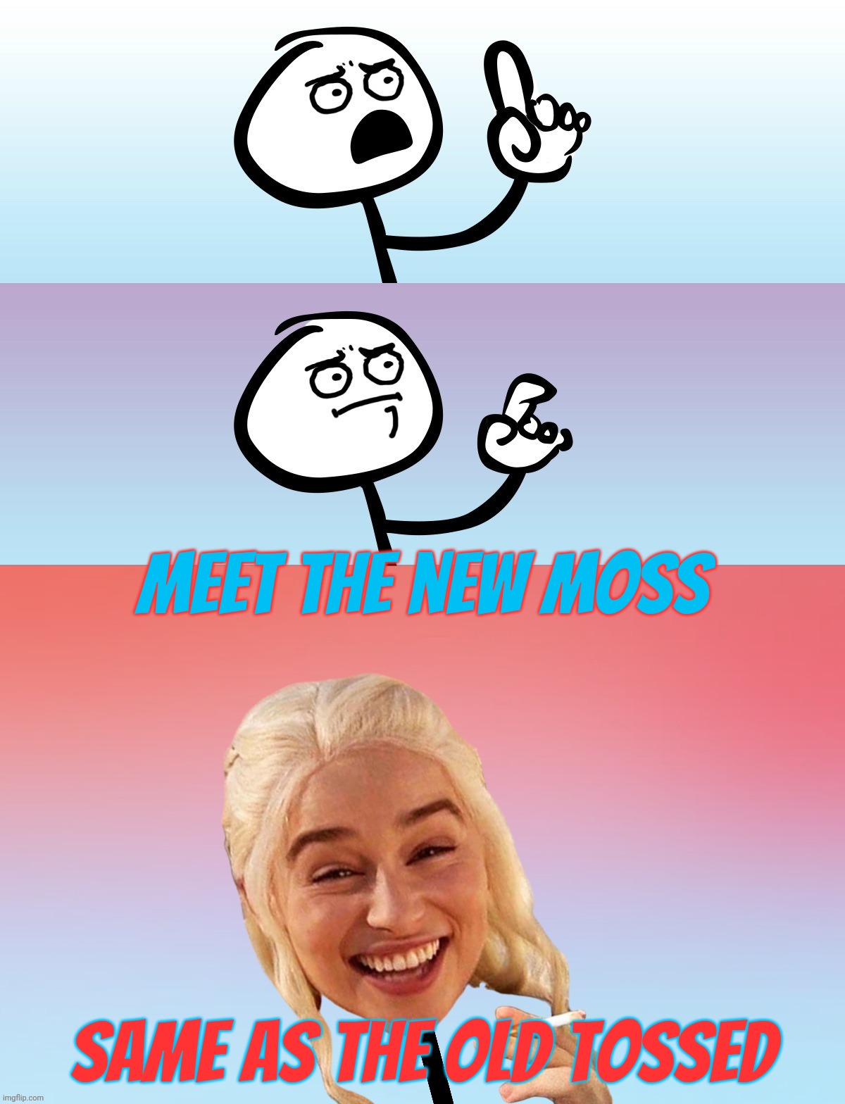 Election coming up this month, get your engines ready | Meet the new moss; Same as the old tossed | image tagged in um wait on second thought | made w/ Imgflip meme maker