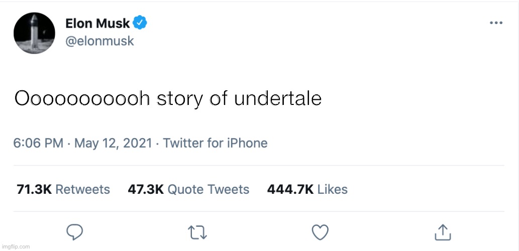 Elon Musk Blank Tweet | Ooooooooooh story of undertale | image tagged in elon musk blank tweet | made w/ Imgflip meme maker