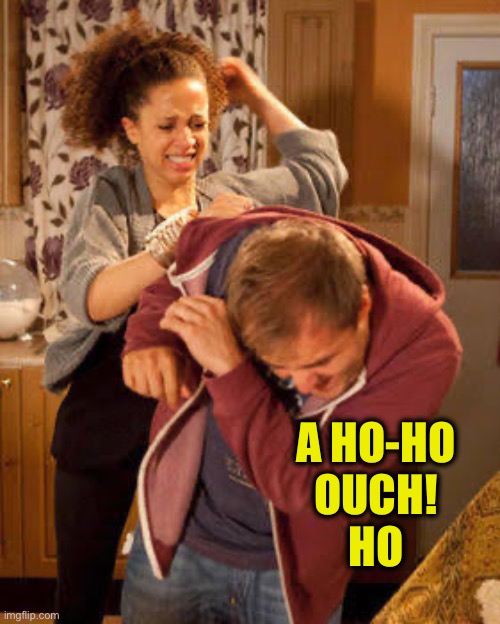 battered husband | A HO-HO
OUCH!
HO | image tagged in battered husband | made w/ Imgflip meme maker