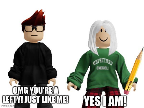 Unsubmitted scenario but Victoria lied to MC (new piece of evidence) | OMG YOU'RE A LEFTY! JUST LIKE ME! YES I AM! | image tagged in mc,moscovio may,victoria,victoria theory,left handed | made w/ Imgflip meme maker