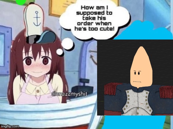 How am I supposed to take his order when he's too cute! | image tagged in how am i supposed to take his order when he's too cute,memes,funny,guts and blackpowder | made w/ Imgflip meme maker