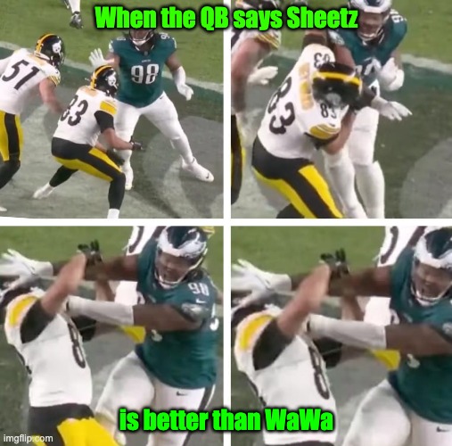 Go Birds | When the QB says Sheetz; is better than WaWa | image tagged in philadelphia eagles | made w/ Imgflip meme maker