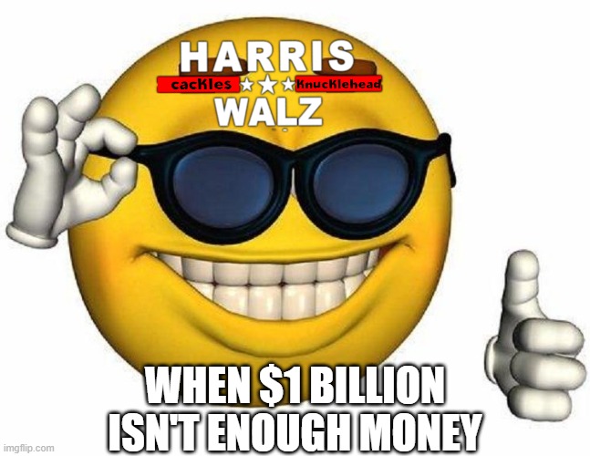 Thumbs Up Emoji | WHEN $1 BILLION ISN'T ENOUGH MONEY | image tagged in thumbs up emoji | made w/ Imgflip meme maker