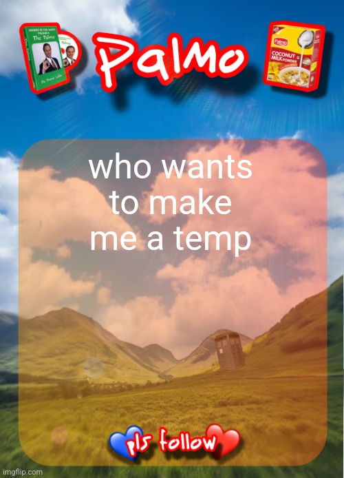 rival my temp making skills rahhh | who wants to make me a temp | image tagged in comment and follow pls | made w/ Imgflip meme maker