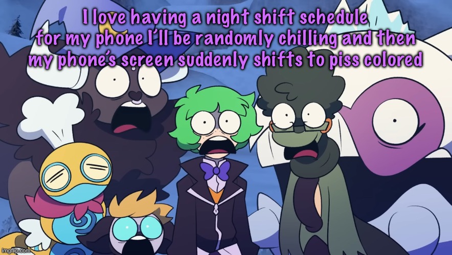 Pokémon Friendlocke reaction image | I love having a night shift schedule for my phone I’ll be randomly chilling and then my phone’s screen suddenly shifts to piss colored | image tagged in pok mon friendlocke reaction image,cinnabox announcement | made w/ Imgflip meme maker