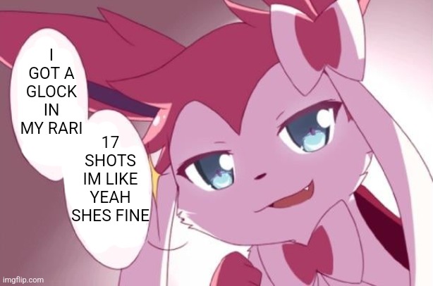 I GOT A GLOCK IN MY RARI; 17 SHOTS IM LIKE YEAH SHES FINE | made w/ Imgflip meme maker