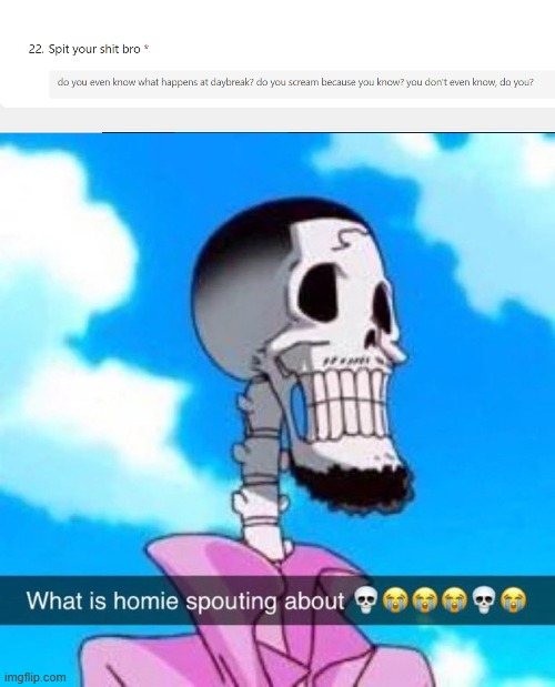 i know what he's talking about though | image tagged in what is homie spouting about | made w/ Imgflip meme maker