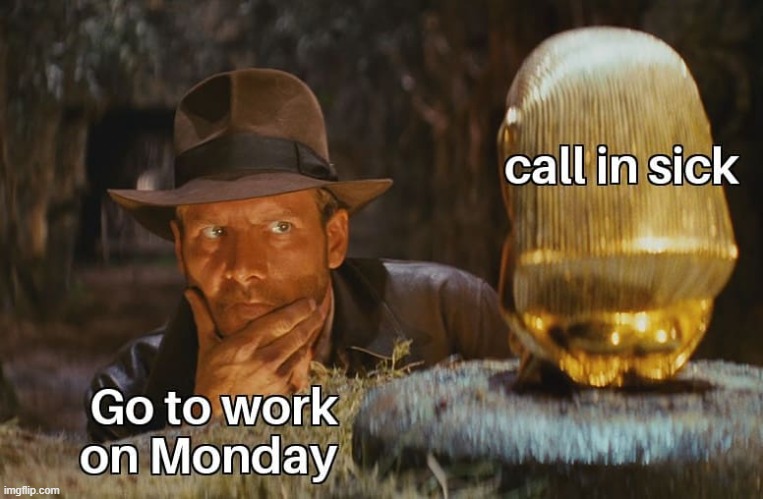 Why Government Workers Like Working from Home | image tagged in vince vance,memes,indiana jones,call in sick,monday,workplace | made w/ Imgflip meme maker