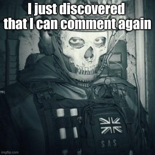 Lt.Ghost announcement | I just discovered  that I can comment again | image tagged in lt ghost announcement | made w/ Imgflip meme maker