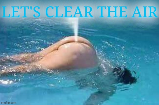 Let's clear the air (and pool) | LET'S CLEAR THE AIR | image tagged in cxacs2c 2i jpg,clear the air,spare the air,carb,farts,pools closed | made w/ Imgflip meme maker