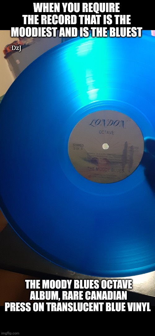 MB Octave 1978-  The Day We Meet Again | WHEN YOU REQUIRE THE RECORD THAT IS THE MOODIEST AND IS THE BLUEST; DzJ; THE MOODY BLUES OCTAVE ALBUM, RARE CANADIAN PRESS ON TRANSLUCENT BLUE VINYL | image tagged in moody,blues,classic rock,album | made w/ Imgflip meme maker