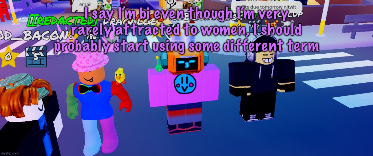 SORRY I LIED BYE BYE BYE I’M GOING TO SLEEP FOR REAL THIS TIME FUCK YOU GUYS <3 | I say I’m bi even though I’m very rarely attracted to women, I should probably start using some different term | image tagged in the rgb trio real,cinnabox announcement | made w/ Imgflip meme maker