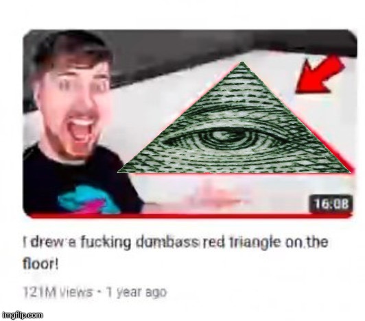 MrBeast is Illuminati confirmed | image tagged in mr beast triangular,funny,illuminati confirmed,youtuber | made w/ Imgflip meme maker