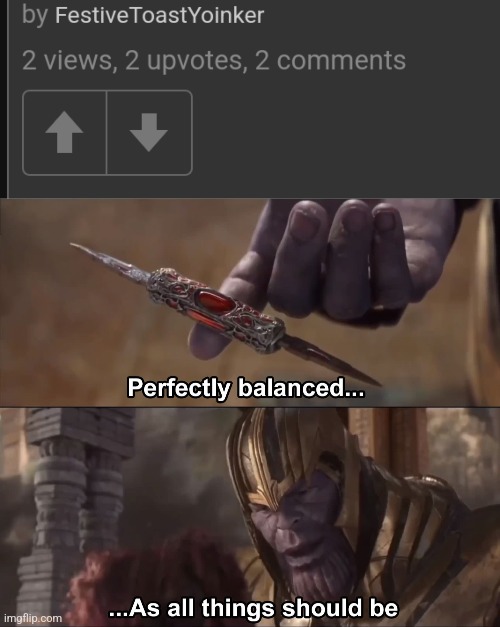 image tagged in thanos perfectly balanced as all things should be | made w/ Imgflip meme maker