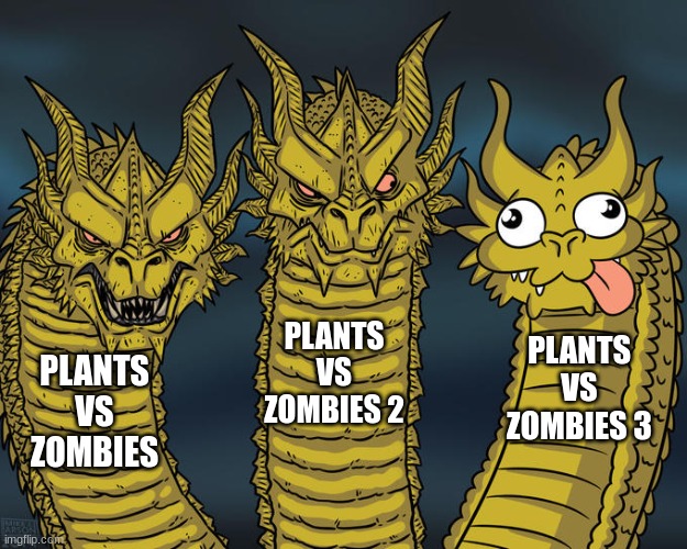 free Ssamjang | PLANTS VS ZOMBIES 2; PLANTS VS ZOMBIES 3; PLANTS VS ZOMBIES | image tagged in three-headed dragon | made w/ Imgflip meme maker