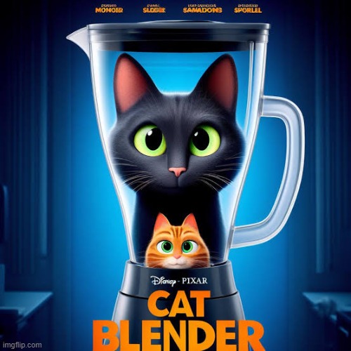 Cat Blender disney poster | image tagged in cat blender disney poster | made w/ Imgflip meme maker