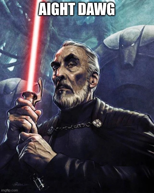 AIGHT DAWG | made w/ Imgflip meme maker