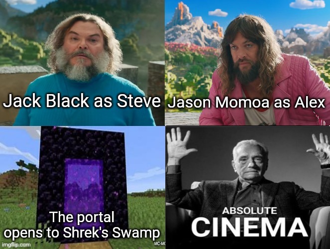 Bro that's Garrett | Jack Black as Steve; Jason Momoa as Alex; The portal opens to Shrek's Swamp | image tagged in minecraft movie popular character plot twist portal introduction | made w/ Imgflip meme maker