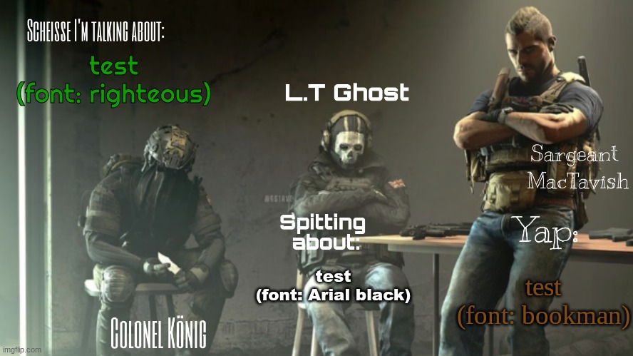 JOF-141 Shared template | test
(font: righteous); test
(font: Arial black); test
(font: bookman) | image tagged in jof-141 shared template | made w/ Imgflip meme maker