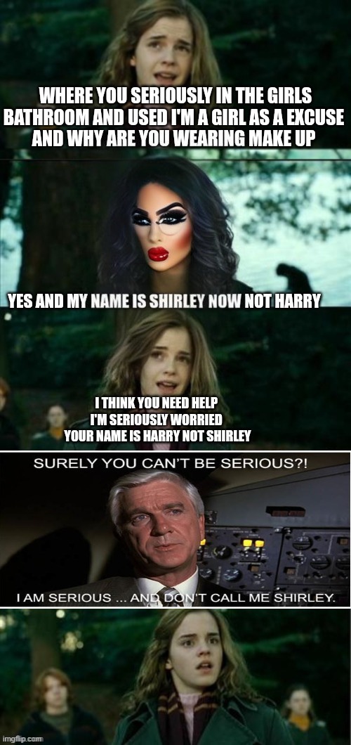 You're a wizard shirley | image tagged in transgender,naked gun,horny harry | made w/ Imgflip meme maker