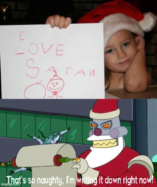 MAYBE SHE REALLY LOVES SATAN | image tagged in santa claus,christmas,futurama,kids | made w/ Imgflip meme maker