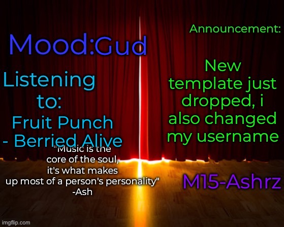 For those of you who don't know, M15-Ashrz is my stage name | Gud; New template just dropped, i also changed my username; Fruit Punch - Berried Alive | image tagged in m15-ashrz's announcement template | made w/ Imgflip meme maker