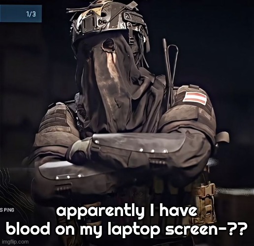 Col.Konig Announcement 1 | apparently I have blood on my laptop screen-?? | image tagged in col konig announcement 1 | made w/ Imgflip meme maker