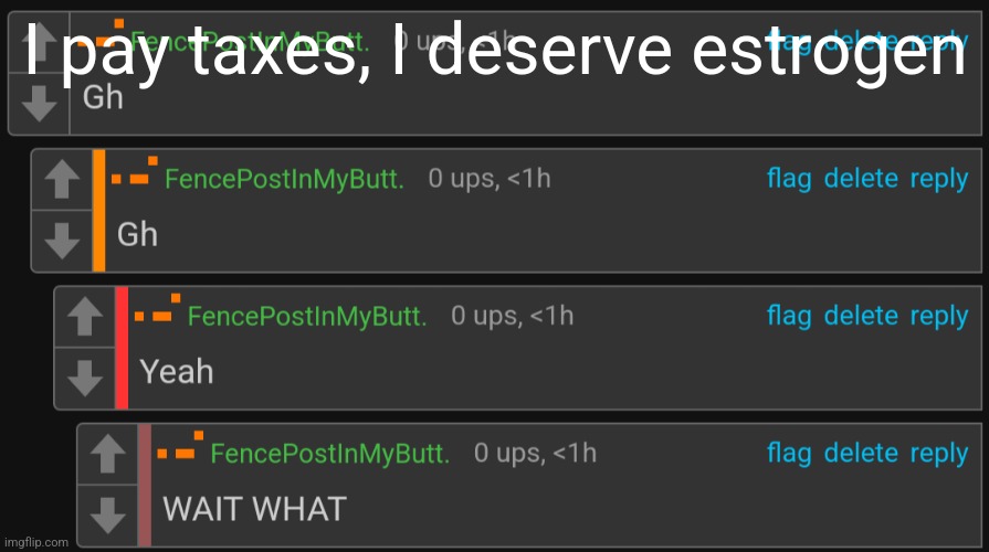 I pay taxes, I deserve estrogen | made w/ Imgflip meme maker
