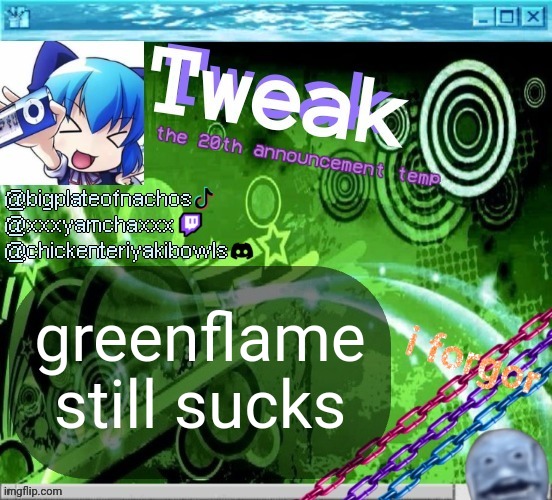 the 20th announcement temp | greenflame still sucks | image tagged in the 20th announcement temp | made w/ Imgflip meme maker