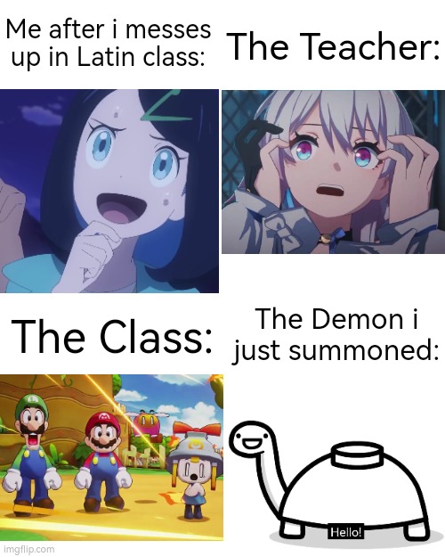 Whoops... | Me after i messes up in Latin class:; The Teacher:; The Demon i just summoned:; The Class: | image tagged in funny,demon,latin class | made w/ Imgflip meme maker