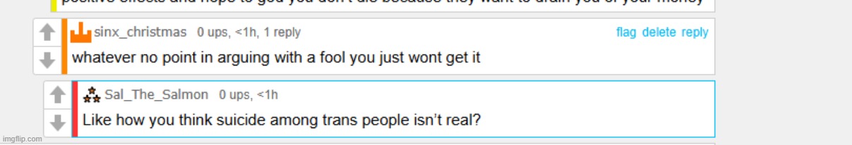 bro thinks I said suicide among trans people is not real :skull: (I just said that people who get gender affirming care are much | made w/ Imgflip meme maker