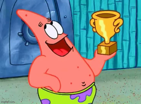 patrick trophy | image tagged in patrick trophy | made w/ Imgflip meme maker