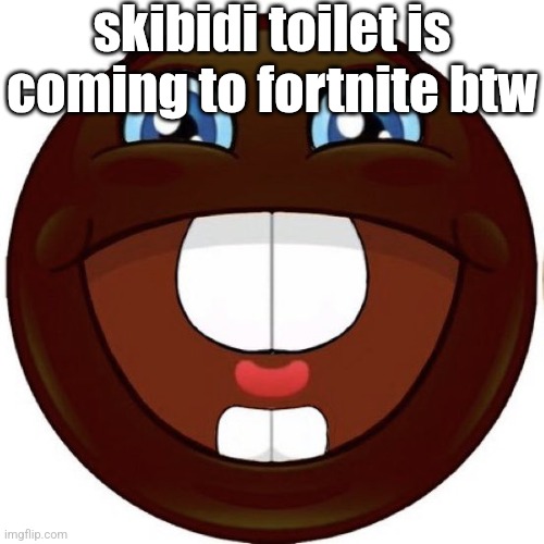 black emoji | skibidi toilet is coming to fortnite btw | image tagged in black emoji | made w/ Imgflip meme maker
