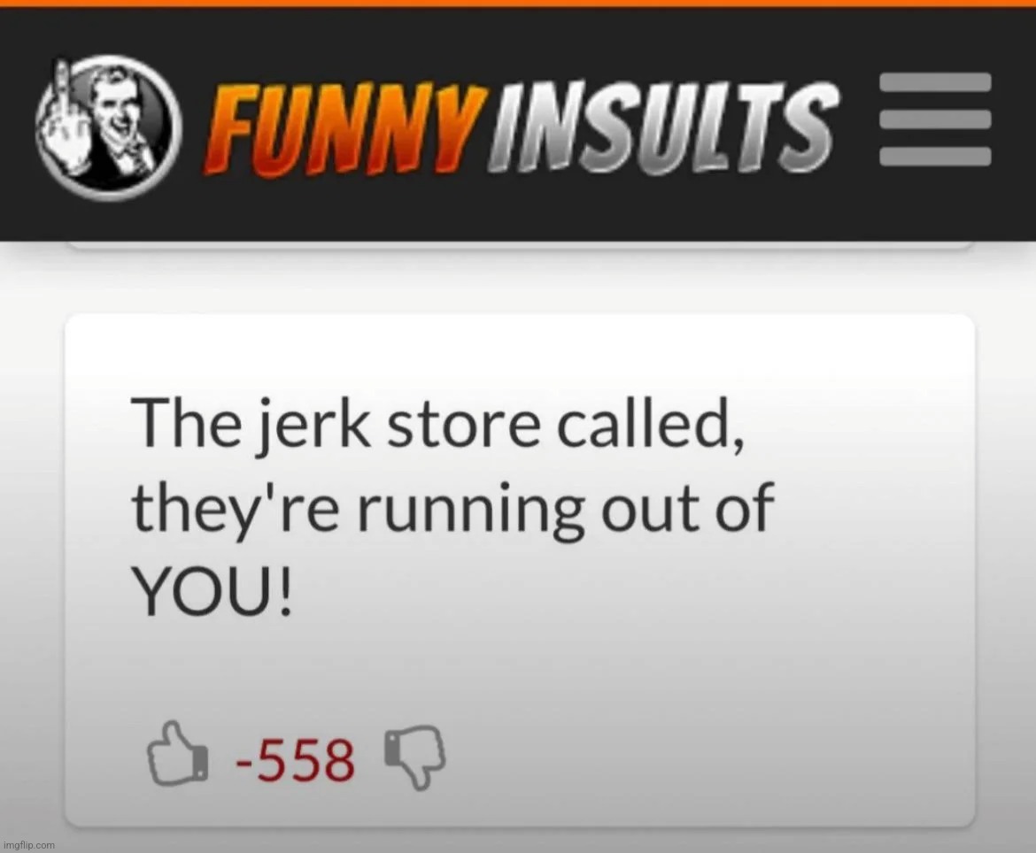 funny insult | made w/ Imgflip meme maker