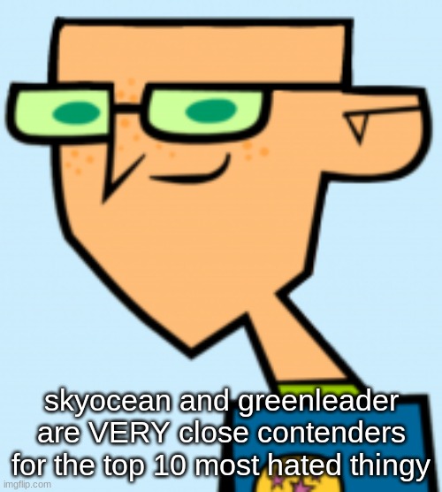 harold | skyocean and greenleader are VERY close contenders for the top 10 most hated thingy | image tagged in harold | made w/ Imgflip meme maker