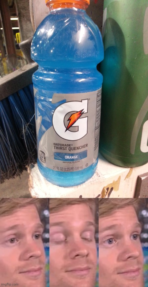 Blue | image tagged in blinking man,gatorade,you had one job,memes,blue,orange | made w/ Imgflip meme maker