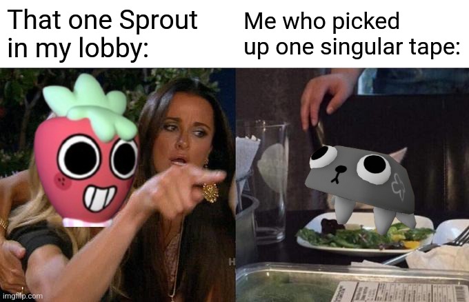 5 tapes, that's all | That one Sprout in my lobby:; Me who picked up one singular tape: | image tagged in memes,woman yelling at cat,roblox,roblox meme,funny,funny memes | made w/ Imgflip meme maker