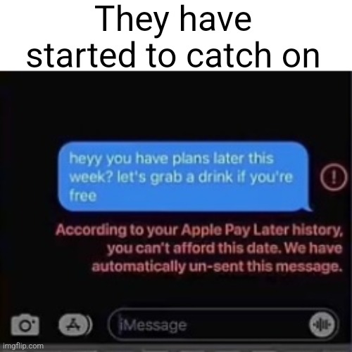 Messaging | They have started to catch on | image tagged in memes | made w/ Imgflip meme maker