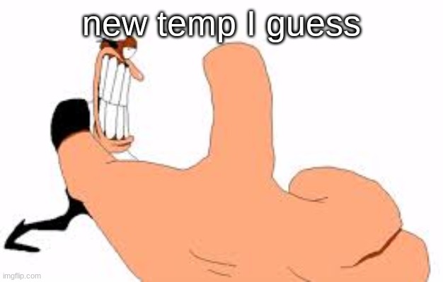 not bad | new temp I guess | image tagged in not bad | made w/ Imgflip meme maker