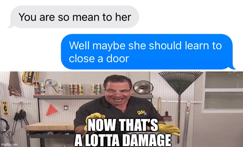 OOF | NOW THAT’S A LOTTA DAMAGE | image tagged in now thats a lot of damage,message,memes | made w/ Imgflip meme maker