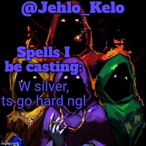 Jehlo_Kelo Shadow Wizard Announcement Template (made by Silver) | W silver, ts go hard ngl | image tagged in jehlo_kelo shadow wizard announcement template made by silver | made w/ Imgflip meme maker