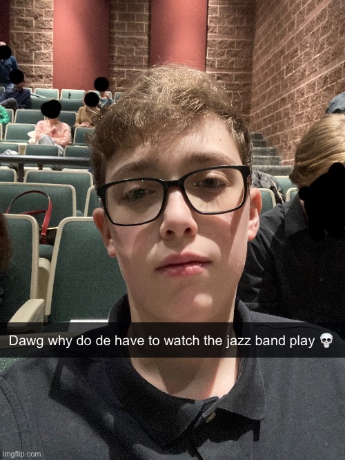 I have to play as well after h to os | Dawg why do de have to watch the jazz band play 💀 | made w/ Imgflip meme maker