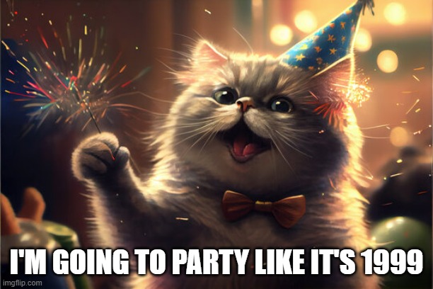 memes by Brad - The cat is going to party like it is 1999 !! | I'M GOING TO PARTY LIKE IT'S 1999 | image tagged in cats,kittens,funny,party,new years,humor | made w/ Imgflip meme maker