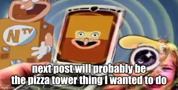 noise is calling pick up phone | next post will probably be the pizza tower thing I wanted to do | image tagged in noise is calling pick up phone | made w/ Imgflip meme maker