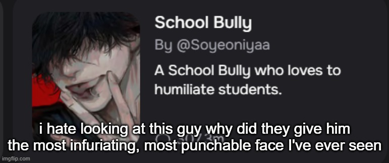 i hate looking at this guy why did they give him the most infuriating, most punchable face I've ever seen | made w/ Imgflip meme maker