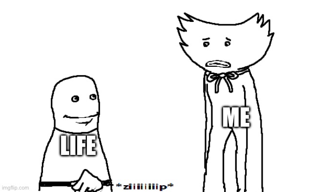 Just give me to god already ngl | ME; LIFE | image tagged in freaky | made w/ Imgflip meme maker